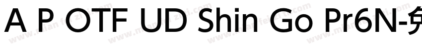 A P OTF UD Shin Go Pr6N字体转换